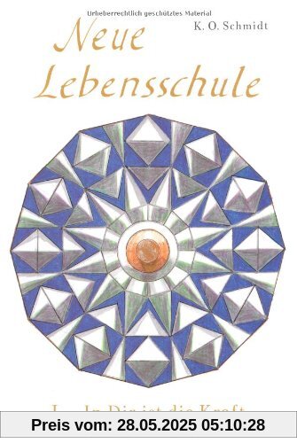 Neue Lebensschule I. In Dir ist die Kraft: Ein Jahresplan der Lebens- und Erfolgsbemeisterung. 1.-26. Wochenlektion