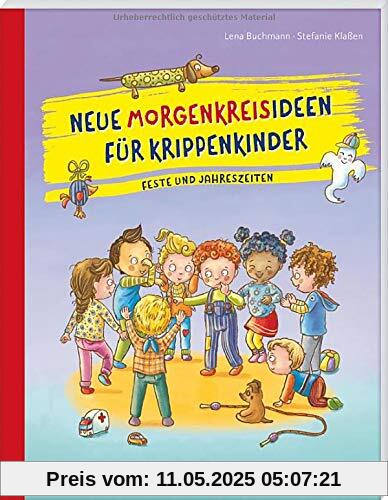 Neue Morgenkreisideen für Krippenkinder: Feste und Jahreszeiten (PraxisIdeen für Kindergarten und Kita)