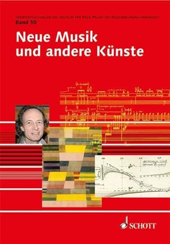 Neue Musik und andere Künste: Band 50. (Veröffentlichungen des Instituts für Neue Musik und Musikerziehung, Darmstadt, Band 50)