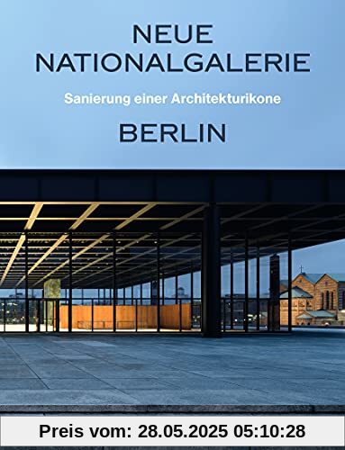 Neue Nationalgalerie Berlin: Sanierung einer Architekturikone