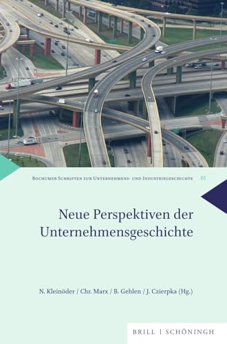 Neue Perspektiven der Unternehmensgeschichte (Bochumer Schriften zur Unternehmens- und Industriegeschichte) von Brill | Schöningh