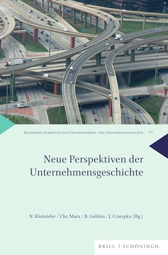 Neue Perspektiven der Unternehmensgeschichte (Bochumer Schriften zur Unternehmens- und Industriegeschichte)