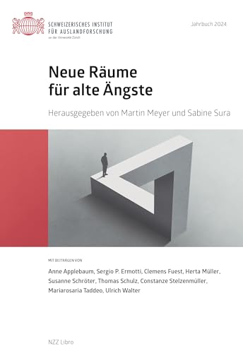 Neue Räume für alte Ängste (Sozialwissenschaftliche Studien des Instituts für Auslandsforschung) von NZZ Libro ein Imprint der Schwabe Verlagsgruppe AG
