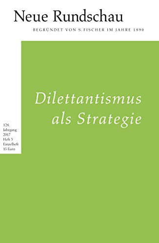Neue Rundschau 2017/3: Dilettantismus als Strategie von S. FISCHER