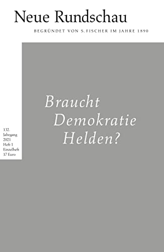 Neue Rundschau 2021/1: Braucht Demokratie Helden? von FISCHER, S.