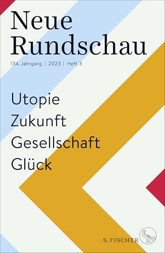 Neue Rundschau 2023/3: Utopie – Zukunft – Gesellschaft – Glück