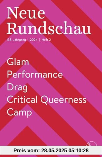 Neue Rundschau 2024/2: Glam / Performance / Drag / Critical Queerness / Camp Neue Rundschau 2024/2: Glam / Performance / Drag / Critical Queerness / Camp