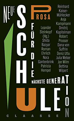 Neue Schule: Prosa für die nächste Generation | Literatur von jungen Menschen für junge Menschen: Die neue Schullektüre Neue Schule: Prosa für die nächste Generation | Literatur von jungen Menschen für junge Menschen: Die neue Schullektüre