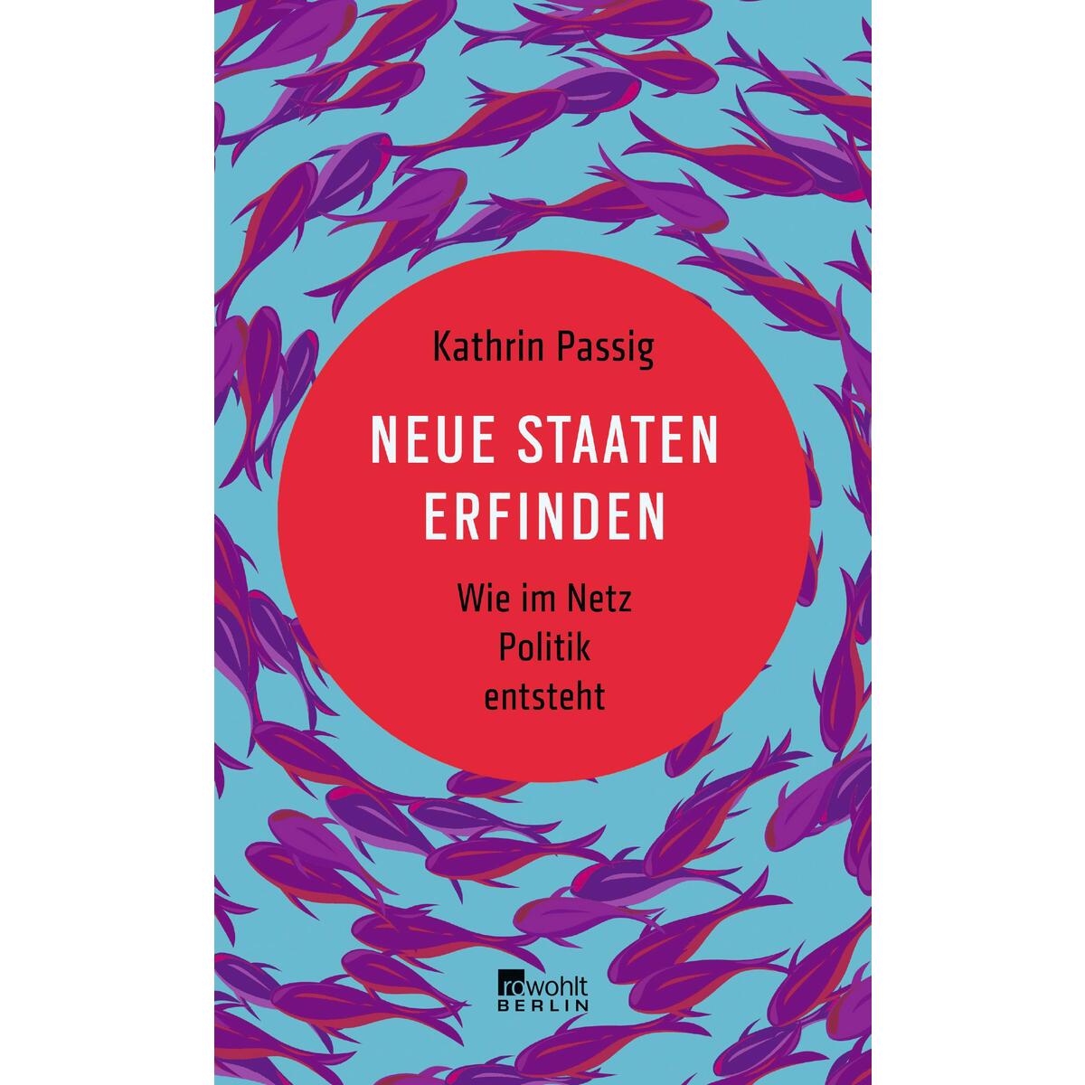 Neue Staaten erfinden Neue Staaten erfinden von Rowohlt Berlin