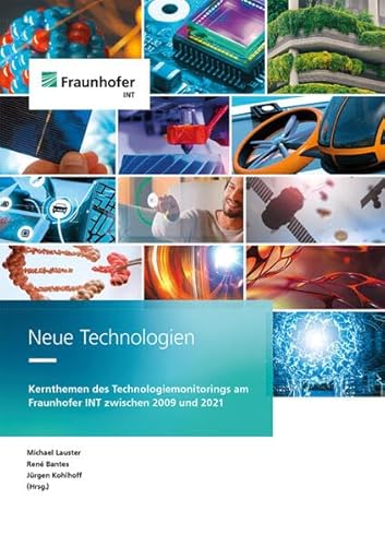 Neue Technologien: Kernthemen des Technologiemonitorings am Fraunhofer INT zwischen 2009 und 2021