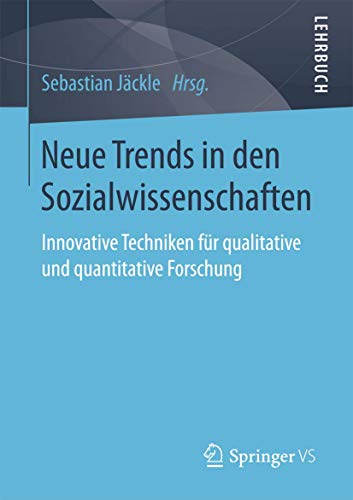 Neue Trends in den Sozialwissenschaften: Innovative Techniken für qualitative und quantitative Forschung Neue Trends in den Sozialwissenschaften: Innovative Techniken für qualitative und quantitative Forschung