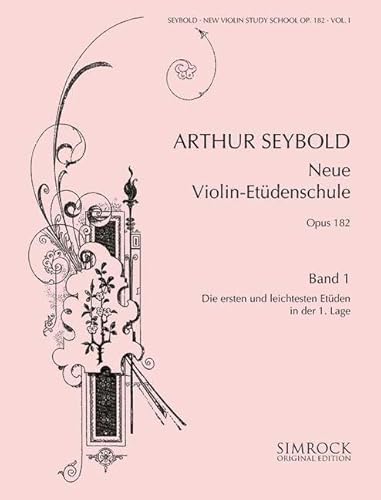 Neue Violin-Etüden-Schule: Eine Auswahl der wertvollsten Etüden in progressiver Reihenfolge. Etüden in der 1. Lage. Band 1. op. 182. Violine. Neue Violin-Etüden-Schule: Eine Auswahl der wertvollsten Etüden in progressiver Reihenfolge. Etüden in der 1. Lage. Band 1. op. 182. Violine.