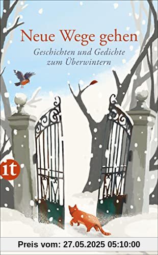 Neue Wege gehen: Geschichten und Gedichte zum Überwintern