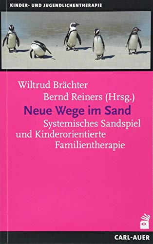 Neue Wege im Sand: Systemisches Sandspiel und Kinderorientierte Familientherapie von Auer-System-Verlag, Carl