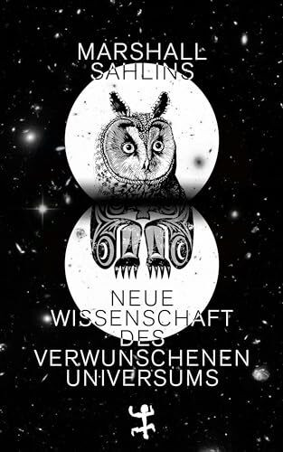 Neue Wissenschaft des verwunschenen Universums: Eine Anthropologie fast der gesamten Menschheit Neue Wissenschaft des verwunschenen Universums: Eine Anthropologie fast der gesamten Menschheit