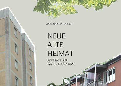 Neue alte Heimat: Portr�t einer sozialen Siedlung