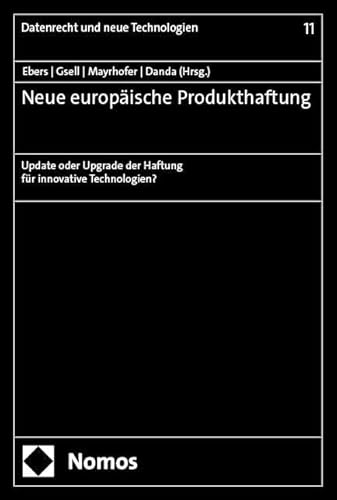 Neue europäische Produkthaftung: Update oder Upgrade der Haftung für innovative Technologien? (Datenrecht und neue Technologien) von Nomos