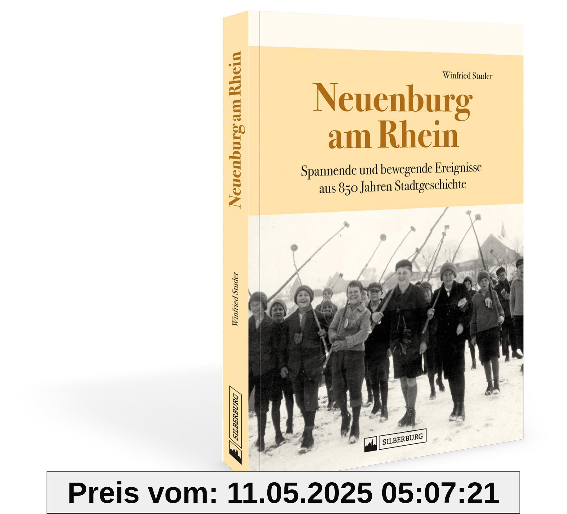 Neuenburg am Rhein: Spannende und bewegende Ereignisse aus 850 Jahren Stadtgeschichte