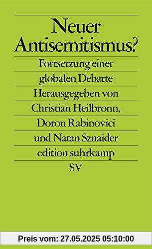 Neuer Antisemitismus?: Fortsetzung einer globalen Debatte (edition suhrkamp)