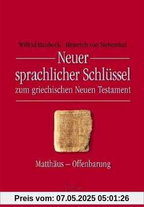 Neuer sprachlicher Schlüssel zum griechischen Neuen Testament: Matthäus bis Offenbarung (TVG - Lehrbücher)