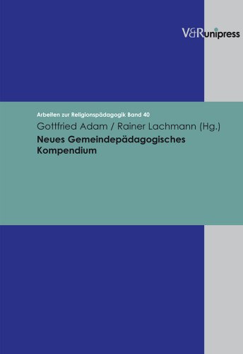 Neues Gemeindepädagogisches Kompendium (Arbeiten zur Religionspädagogik (ARP), Band 40)