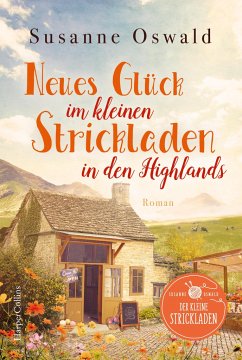 Neues Glück im kleinen Strickladen in den Highlands / Der kleine Strickladen Bd.3 von HarperCollins / HarperCollins Hamburg