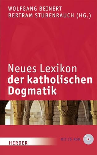 Neues Lexikon der katholischen Dogmatik: 6., völlig neu bearb. Auflage des "Lexikons der katholischen Dogmatik"