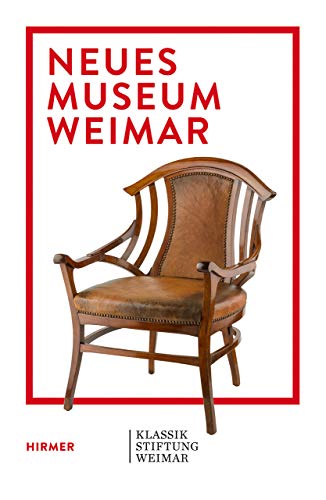 Neues Museum Weimar: Van de Velde, Nietzsche and Modernism around 1900: Van de Velde, Nietzsche and Modernism around 1900. Klassik Stiftung Weimar. ... Neuen Museum Weimar (Bauhaus Weimar, Band 2)