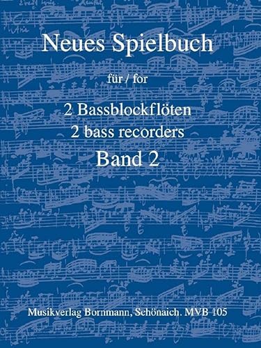 Neues Spielbuch für 2 Bassblockflöten, Bd. 2: für 2 Bassblockflöten