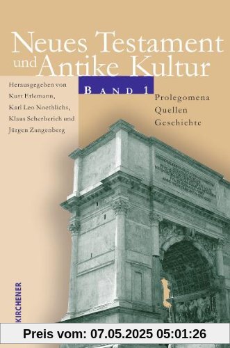 Neues Testament und Antike Kultur 1: Prolegomena - Quellen - Geschichte: Bd. 1