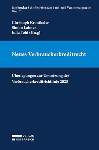 Neues Verbraucherkreditrecht: Überlegungen zur Umsetzung der Verbraucherkreditrichtlinie 2023 Neues Verbraucherkreditrecht: Überlegungen zur Umsetzung der Verbraucherkreditrichtlinie 2023 von Verlag Österreich