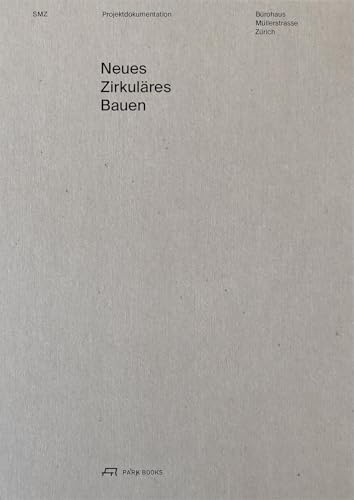 Neues Zirkuläres Bauen: Bürohaus Müllerstrasse Zürich. Ilmer Thies Architekten von Park Books