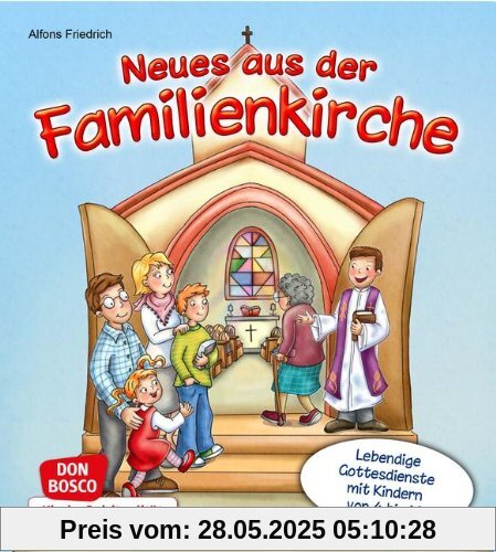 Neues aus der Familienkirche: Lebendige Gottesdienste mit Kindern von 4 bis 10 Neues aus der Familienkirche: Lebendige Gottesdienste mit Kindern von 4 bis 10