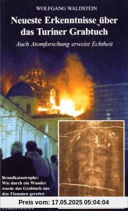 Neueste Erkenntnisse über das Turiner Grabtuch: Auch Atomforschung erweist Echtheit. Farbreportage über die Turiner Brandkatastrophe