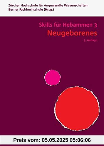 Neugeborenes - Skills für Hebammen 3: Skills für Hebammen | Band 3