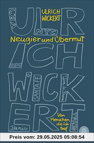 Neugier und Übermut: Von Menschen, die ich traf Neugier und Übermut: Von Menschen, die ich traf