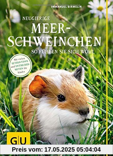 Neugierige Meerschweinchen: So fühlen sie sich wohl. Mit vielen Eltern-Tipps und Entdecker-Seiten für Kinder (GU Mein Heimtier neu)