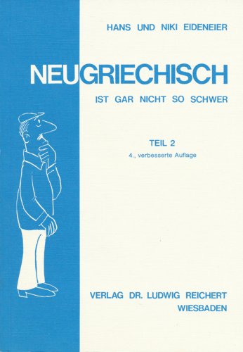 Neugriechisch ist gar nicht so schwer, Tl.2, Lehrbuch: Ein Lehrgang mit vielen Liedern, Illustrationen, Fotos sowie Karikaturen von Kostas Mitropulos