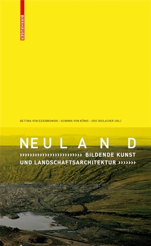 Neuland: Bildende Kunst und Landschaftsarchitektur von Birkhäuser