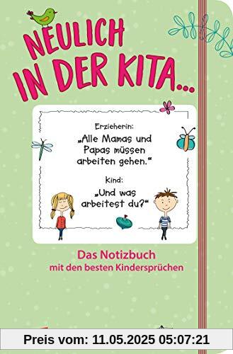Neulich in der Kita: Das Notizbuch mit den besten Kindersprüchen, Notizbuch 120 Seiten, 125 x 190 mm, dotted Neulich in der Kita: Das Notizbuch mit den besten Kindersprüchen, Notizbuch 120 Seiten, 125 x 190 mm, dotted