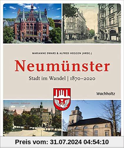 Neumünster: Stadt im Wandel. 1870-2020