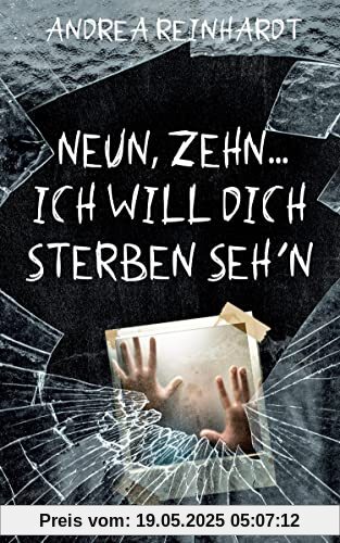 Neun, Zehn ... ich will dich sterben seh'n: Thriller (Tick, Tock ... tot, Band 2)