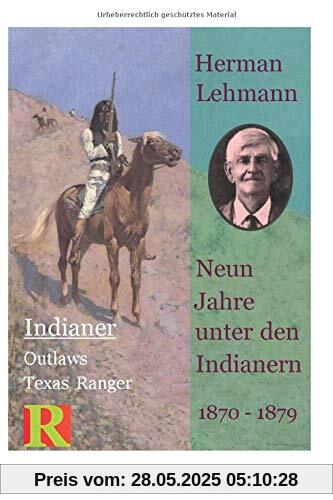 Neun Jahre unter den Indianern, 1870 - 1879: Nine Years among the Indians, 1870 - 1879 (Indianer, Outlaws, Texas Ranger, Band 1)