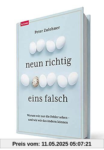 Neun richtig, eins falsch - Warum wir nur die Fehler sehen – und wie wir das ändern können.