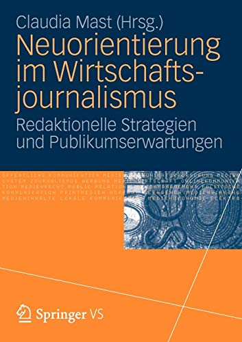Neuorientierung im Wirtschaftjournalismus: Redaktionelle Strategien und Publikumserwartungen (German Edition)