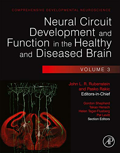 Neural Circuit Development and Function in the Healthy and Diseased Brain: Comprehensive Developmental Neuroscience von Academic Press