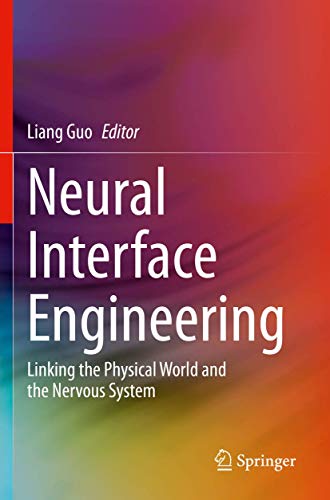 Neural Interface Engineering: Linking the Physical World and the Nervous System von Springer