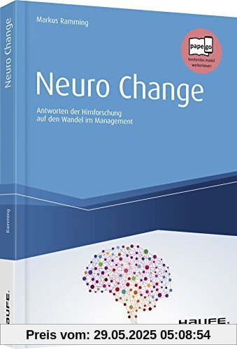 Neuro Change: Antworten der Hirnforschung auf den Wandel im Management (Haufe Fachbuch)