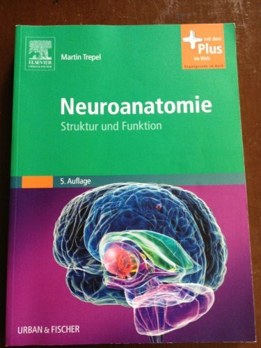 Neuroanatomie: Struktur und Funktion - mit Zugang zum Elsevier-Portal: Struktur und Funktion. ...