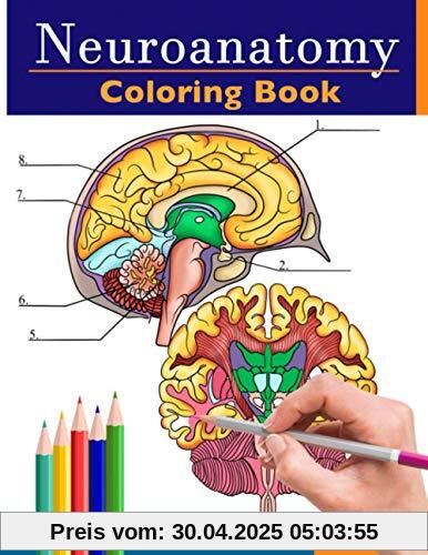 Neuroanatomy Coloring Book: Incredibly Detailed Self-Test Human Brain Coloring Book for Neuroscience | Perfect Gift for Medical School Students, Nurses, Doctors and Adults